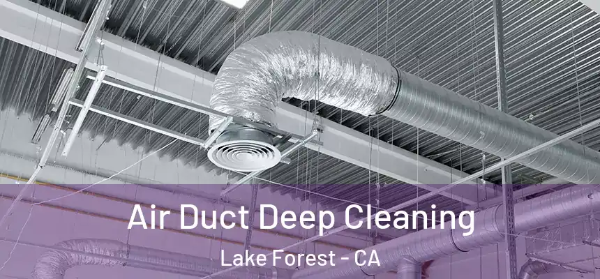 Air Duct Deep Cleaning Lake Forest - CA