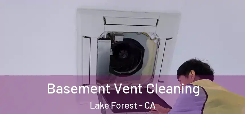 Basement Vent Cleaning Lake Forest - CA