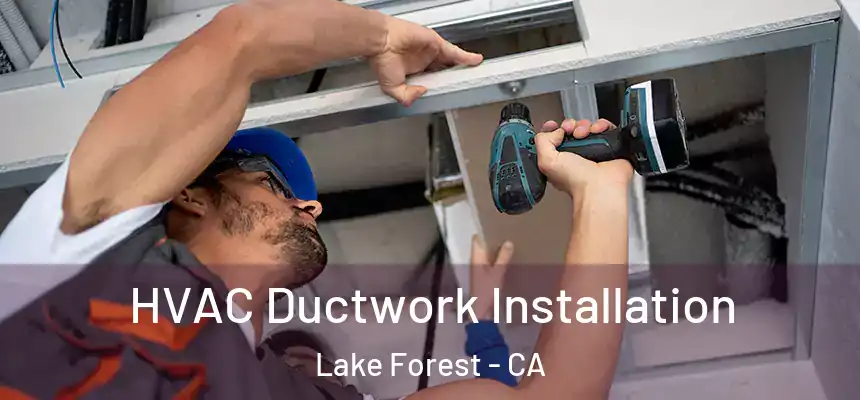 HVAC Ductwork Installation Lake Forest - CA