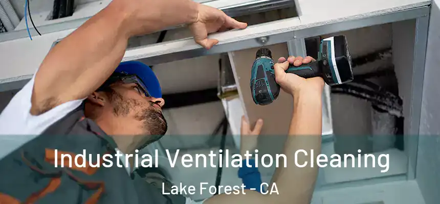 Industrial Ventilation Cleaning Lake Forest - CA