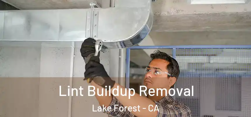 Lint Buildup Removal Lake Forest - CA