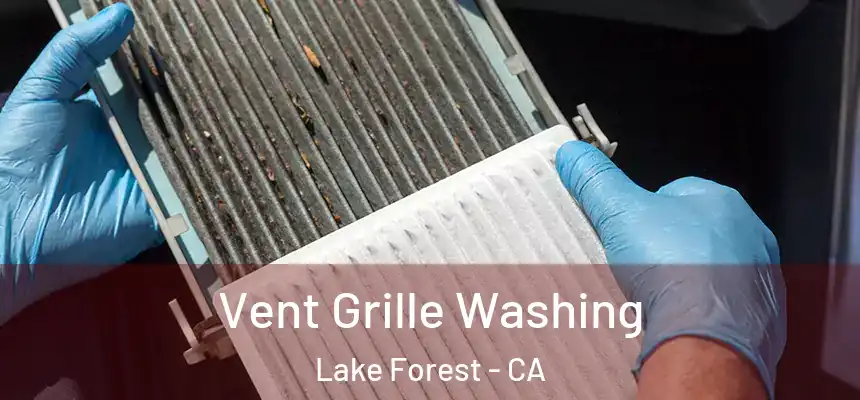 Vent Grille Washing Lake Forest - CA